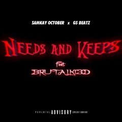 Needs and keeps (feat. Brutalki3d)