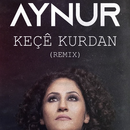 Aynur Doğan - Keçe Kurdan ( Ramazan Burak Remix )