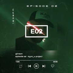 EPISODE 02 - SYNC_U PROJECT
