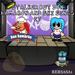Stalker but Don Kamaron and Ski sings it