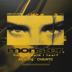Monster How Should I Feel? (Zess) Ft. ChillzNYC