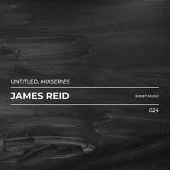 Untitled Mix Series 024 - James Reid(Sonet Music)