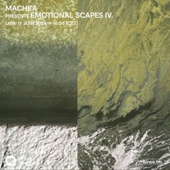Machka : Emotional Scapes IV. - 17 Juin 2024