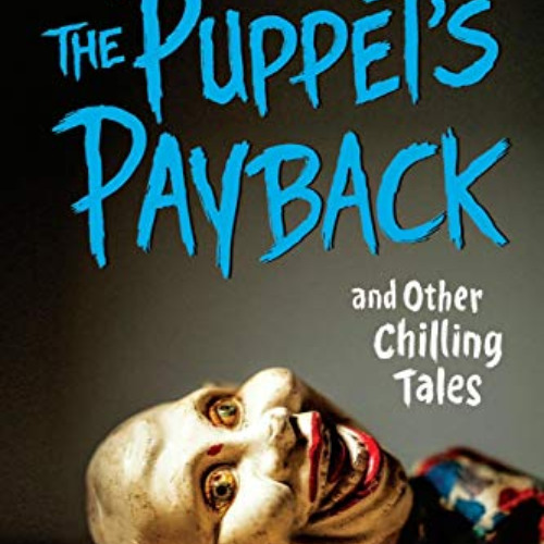 [FREE] EBOOK 🧡 The Puppet's Payback and Other Chilling Tales by  Mary Downing Hahn [