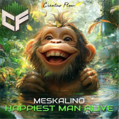 Meskalino - Happiest Man Alive (Original Mix)