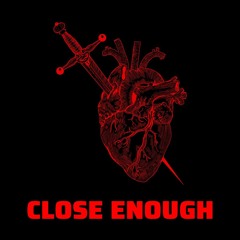 Close Enough (feat. Hbkrevenge)