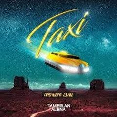 TAMERLAN & ALENA - TAXI (BANZAY REMIX)