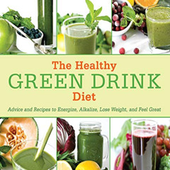 DOWNLOAD EPUB ✏️ The Healthy Green Drink Diet: Advice and Recipes to Energize, Alkali