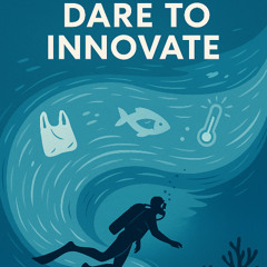 Dare to Innovate, our oceans are waiting by Sean Brosnan
