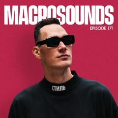 MACROLEV PRESENTS MACROSOUNDS - EPISODE 171