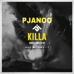 Killa Pjanoo (Mike Within Edit)