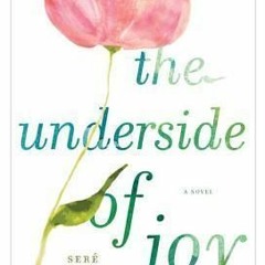 30+ The Underside of Joy by Seré Prince Halverson