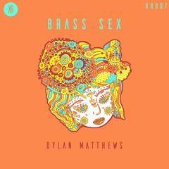 Dylan Matthews - Brass Sex (Original Mix)[KR007]