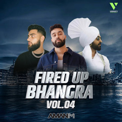Fired Up Bhangra Vol. 4 - Aman M Ft. MC Virk @djamanm @versifyent @virkxxv