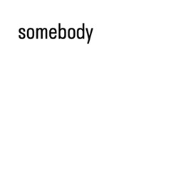 somebody