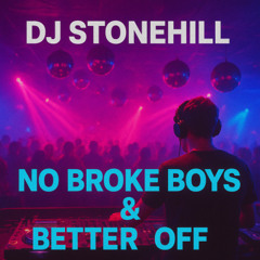 NO BROKE BOYS X BETTER OFF ALONE (Stonehill Edit)