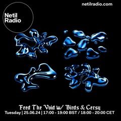 Feed The Void w/ Birds & Cersy - 25th June 2024
