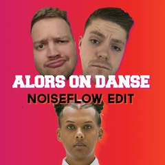 Alors on Danse [Noiseflow Edit]