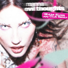 manna — evil thoughts (White Gloss 170 Club Remix) [FREE DL]