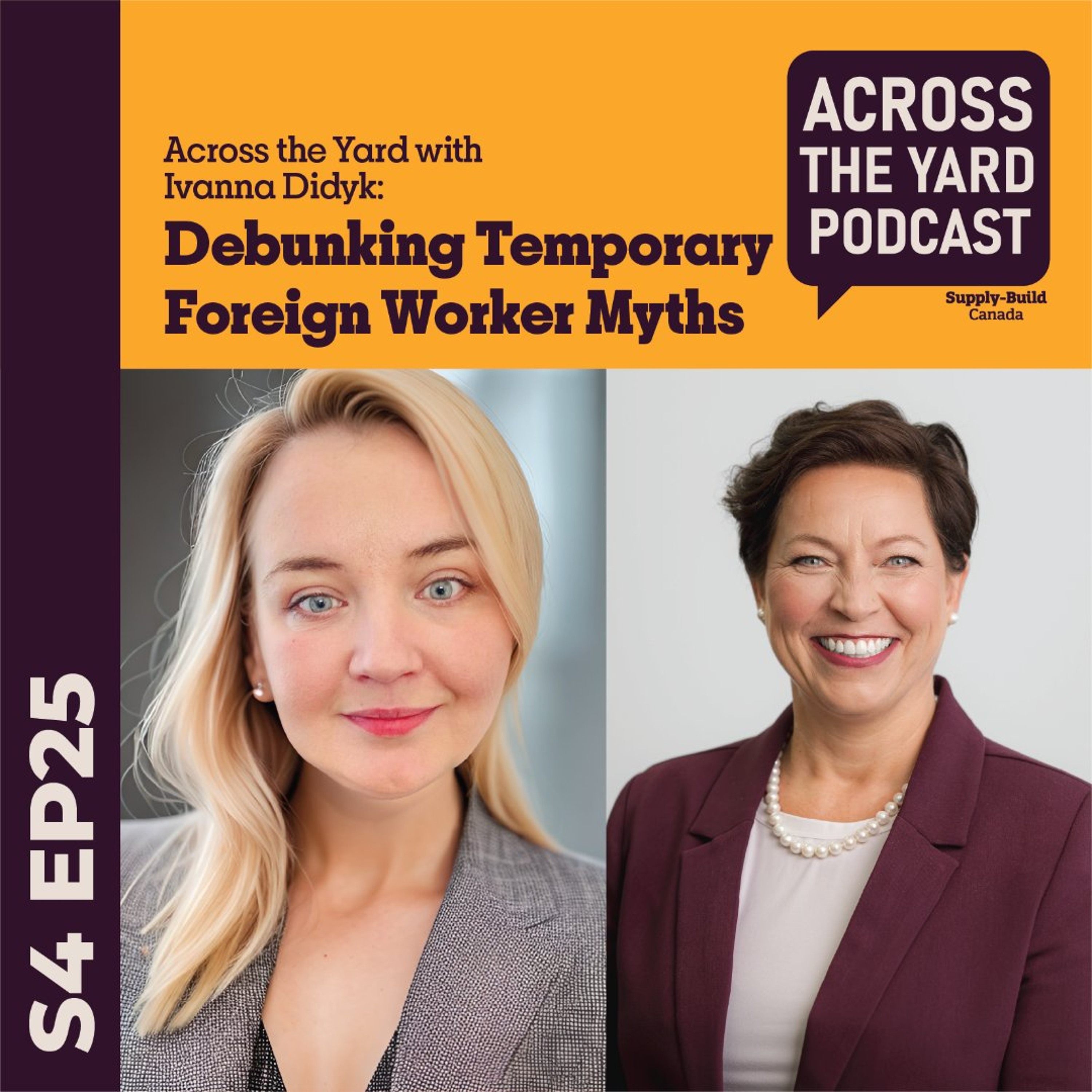 Debunking Temporary Foreign Worker Myths: Across the Yard with Ivanna Didyk S04EP25 episode artwork