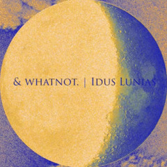 & whatnot. - Idus Lunias