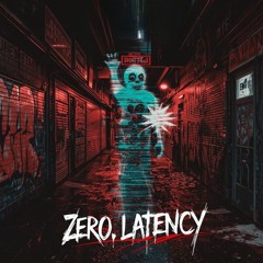 Zero Latency