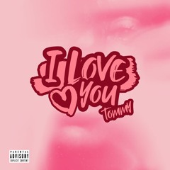 I Love You Tommy