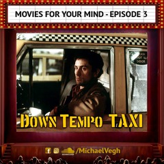 Movies For Your Mind Ep. 3 -  Downtempo Taxi