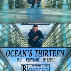 Ocean's Thirteen Ft. MIdnight & Dai2Dai