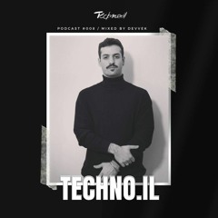 Techno.il Podcast #008- mixed by Devvek