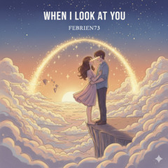 When I Look At You