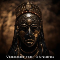 Voodoo for dancing