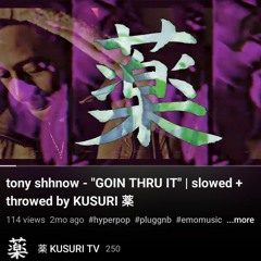 tony shhnow - "GOIN THRU IT" | slowed + throwed by KUSURI 薬