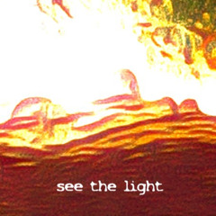 see the light