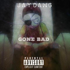 Jay-Dawg - Gone Bad (Prod. Abyss prod)