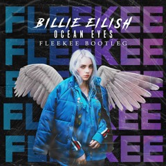 BILLIE EILISH - OCEAN EYES (FLEEKEE BOOTLEG)[FREE DOWNLOAD]