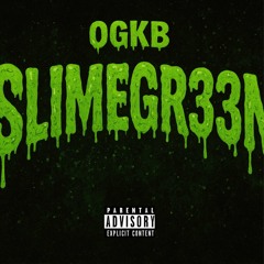 OGKB-SlimeGr33n(Prod.nekit6ix)