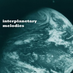 Interplanetary Melodies épisode 8 Podcast