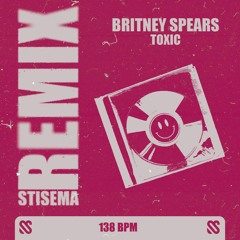 Britney Spears - Toxic (STISEMA Remix)