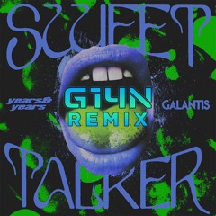 Years & Years & Galantis - Sweet Talker (G14N Remix)