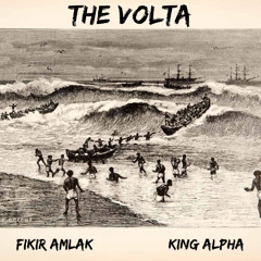 Fikir Amlak & King Alpha - The Volta (pre-release)