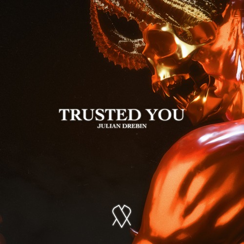 Julian Drebin - Trusted You