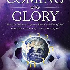[READ] KINDLE 📒 The Coming of the Glory: How the Hebrew Scriptures Reveal the Plan o
