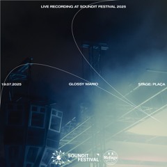 GLOSSY MARIO | SOUNDIT Festival 2025 x Refuge Worldwide x Canino FM