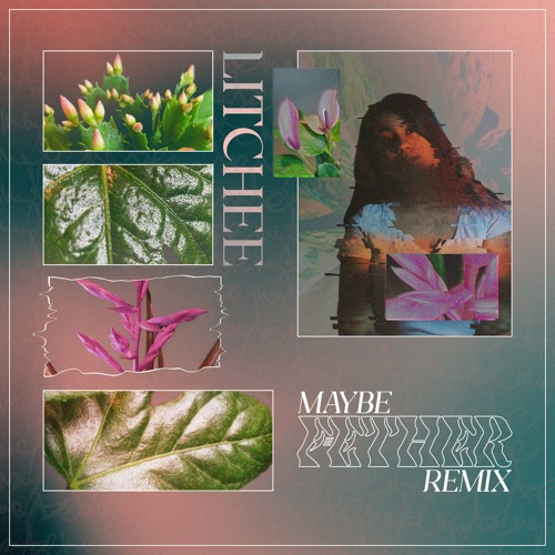 Litchee - "Maybe (F-ETHER Remix)"