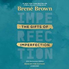 [GET] [KINDLE PDF EBOOK EPUB] The Gifts of Imperfection: 10th Anniversary Edition: Features a new fo