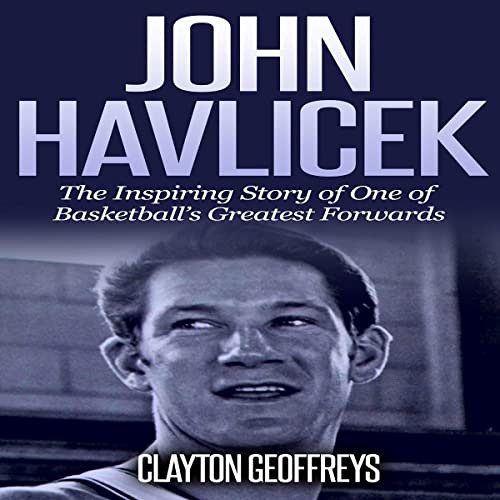 GET KINDLE 📌 John Havlicek: The Inspiring Story of One of Basketball's Greatest Forw