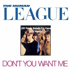 The Human League - Don't You Want Me (SR Prods Balada EM Casa 2k22 Remix)