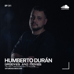 Grooves and Moves 081 | Humberto Durán