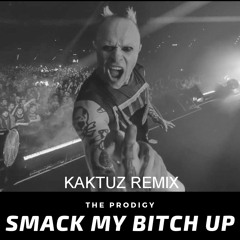 The Prodigy - Smack My Bitch Up (KaktuZ RemiX)free dl=click buy